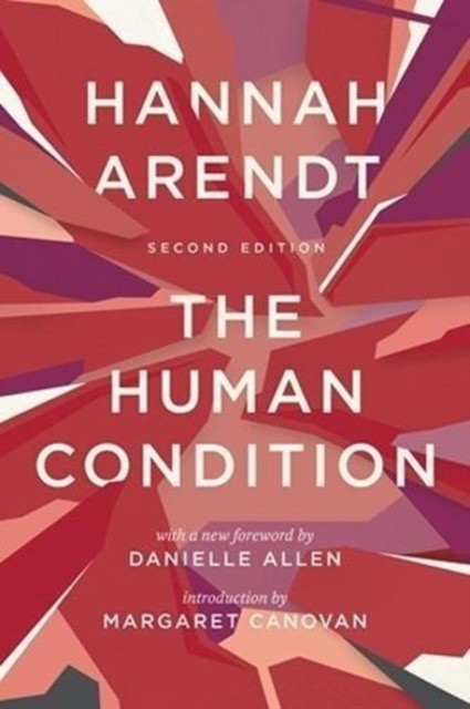 Arendt Hannah The Human Condition: Second Edition 