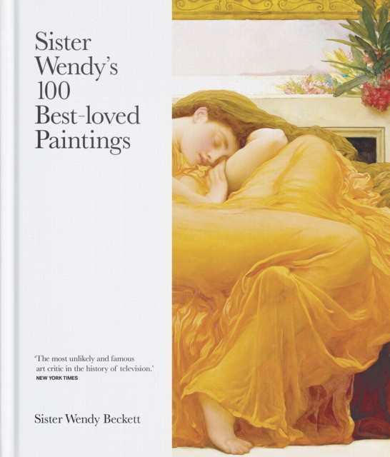 Beckett Sister Wendy Sister Wendy's 100 Best-Loved Paintings 