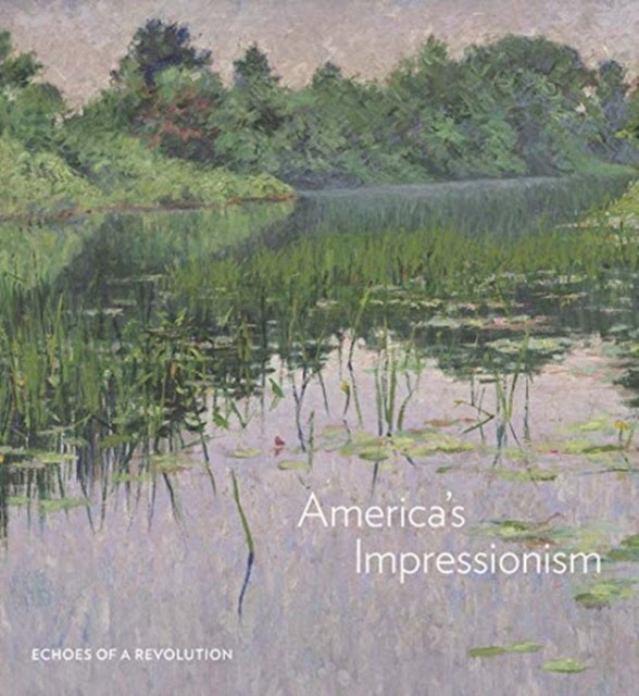 Burdan Amanda C. America's Impressionism: Echoes of a Revolution 