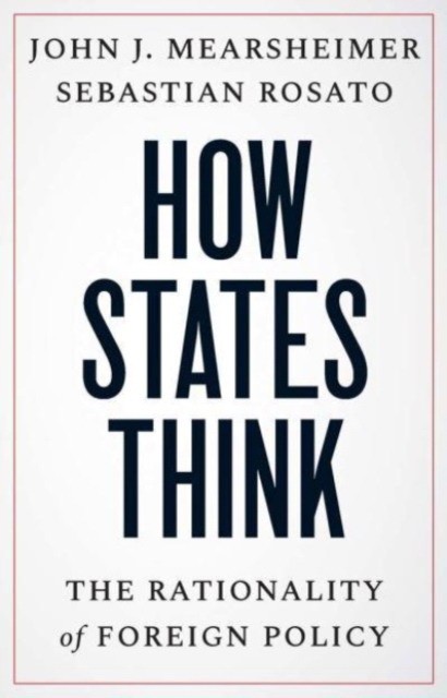 , Mearsheimer, John J. How States Think : 