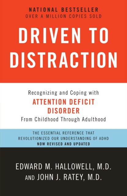 Ratey John Driven to Distraction: Recognizing and Coping with Attention Deficit Disorder 