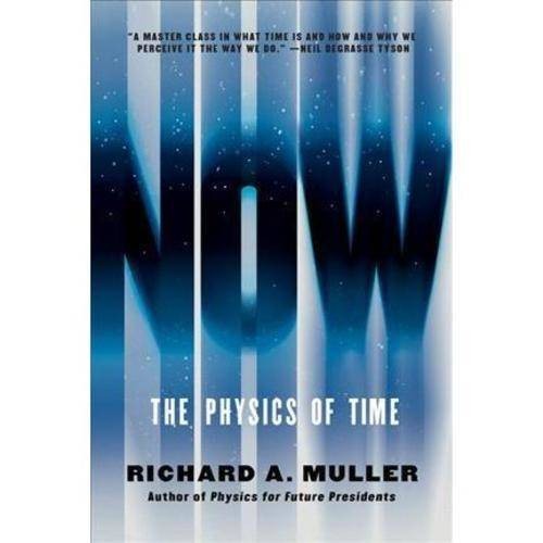 Muller Richard A. Now: The Physics of Time 