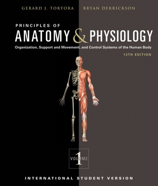 Tortora Gerard J Principles of Anatomy and Physiology, 2-Volume Set, International Student Version, 13th Edition 