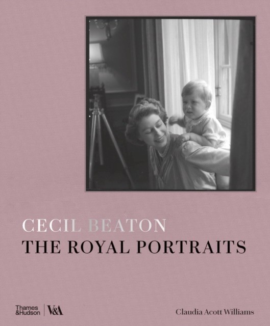 Beaton, Cecil ; Williams, Claudia Acott Cecil Beaton: The Royal Portraits 