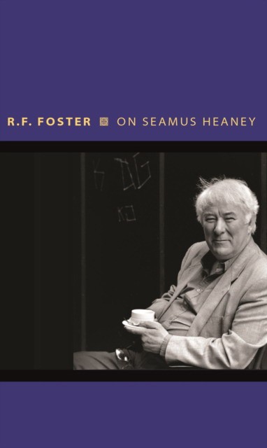 Foster Roy On Seamus Heaney 