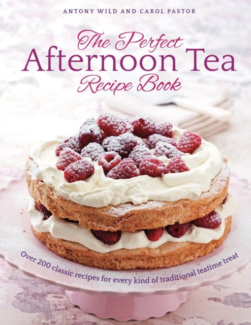 Carol, Wild, Antony Pastor Perfect afternoon tea recipe book 