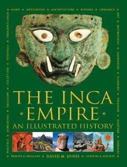 Jones David M. The Inca Empire: An Illustrated History 