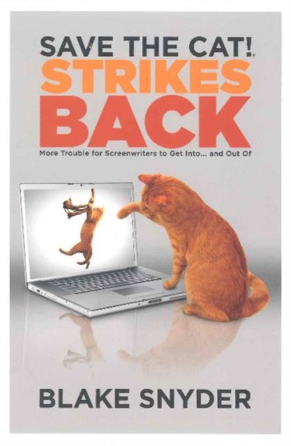 Snyder Blake Save the Cat! Strikes Back: More Trouble for Screenwriters to Get Into ]] and Out of 