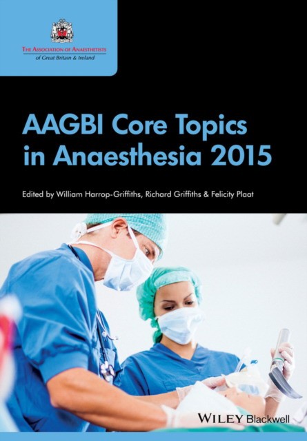 , William HarropGriffiths AAGBI Core Topics in Anaesthesia 2015 