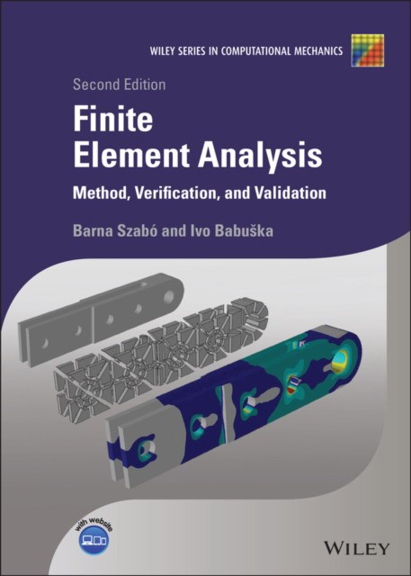 Barna Szab?, Ivo Babu  ka Finite Element Analysis: Method, Verification and Validation 