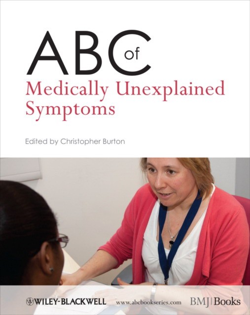 Christopher Burton (Editor) ABC of Medically Unexplained Symptoms 