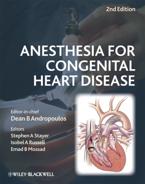 Andropoulos D.B. etc. Anesthesia for Congenital Heart Disease, 2nd Edition 