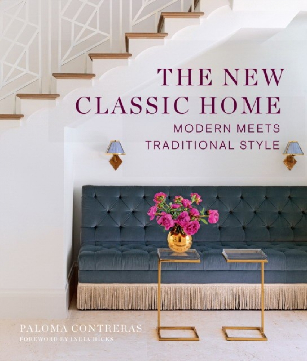 Contreras, Paloma The New Classic Home: Modern Meets Traditional Style 