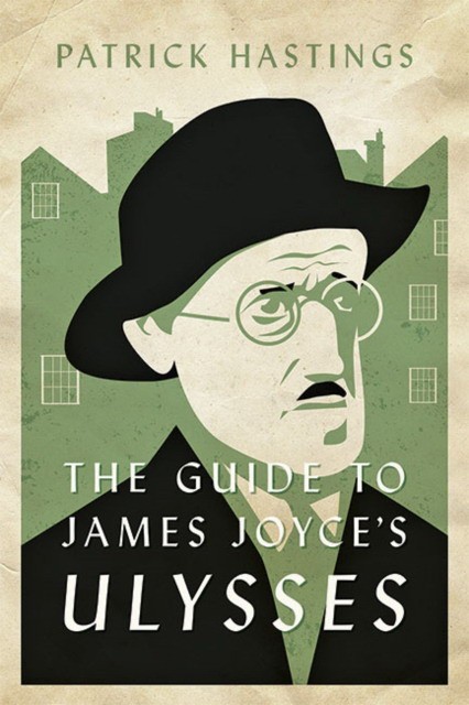 Patrick, Hastings Guide to james joyce's ulysses 