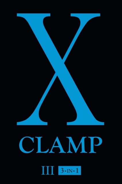 CLAMP X (3-in-1 Edition), Vol. 3 : Includes vols. 7, 8 & 9 : 3 