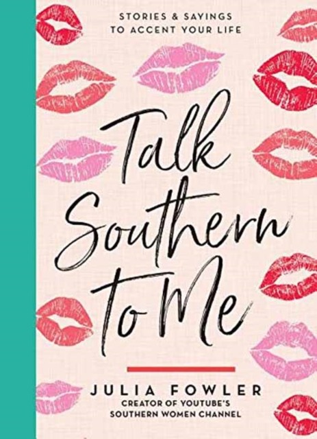 Fowler Julia Talk Southern to Me: Stories & Sayings to Accent Your Life 