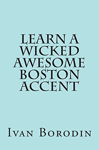 Borodin Ivan Learn a Wicked Awesome Boston Accent 
