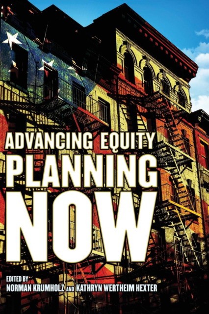 Norman Krumholz, Kathryn Wertheim Hexter Advancing Equity Planning Now 
