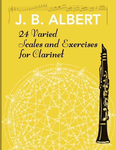 Albet J. B., Albert J. B. 24 Varied Scales and Exercises for Clarinet 