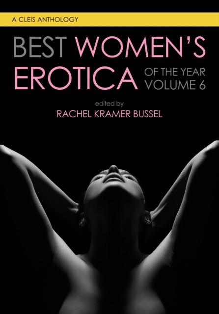 Bussel Rachel Kramer Best Women's Erotica of the Year, Volume 6 