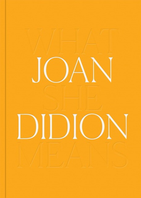 Joan, Didion Joan didion: what she means 