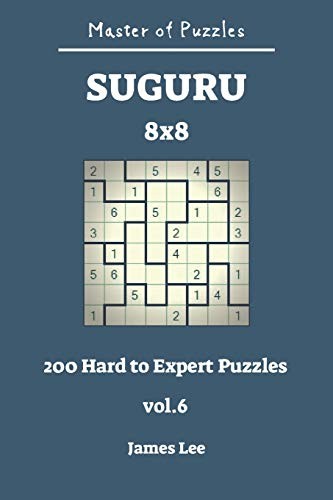 Lee James Master of Puzzles - Suguru 200 Hard to Expert 8x8 Vol.6 