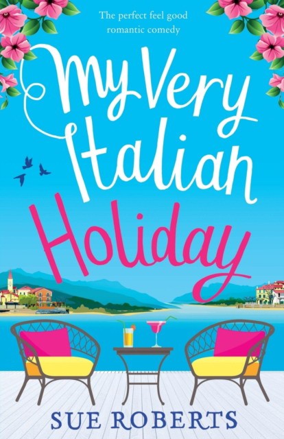 Roberts Sue My Very Italian Holiday: The perfect feel good romantic comedy 