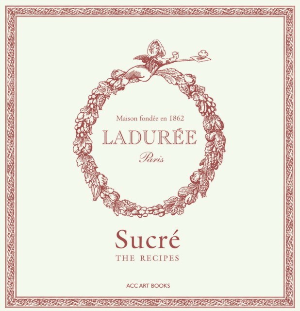 Philippe Andrieu Laduree Sucre : The Recipes 