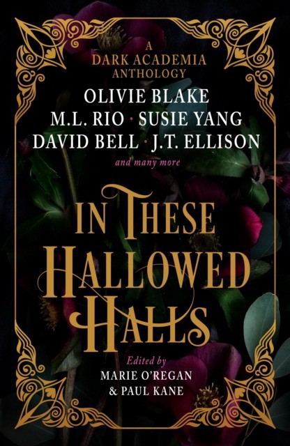 Paul, Kane In these hallowed halls: a dark academia anthology 