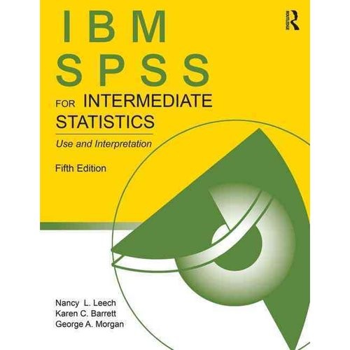 Leech Nancy L IBM SPSS for Intermediate Statistics 