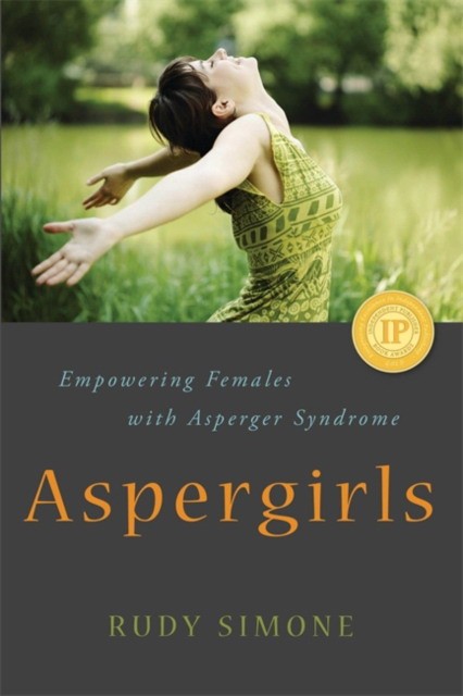 Simone Rudy Aspergirls: Empowering Females with Asperger Syndrome 