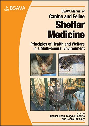 Roberts, Dean, Stavisky BSAVA Manual of Canine and Feline Shelter Medicine: Principles of Health and Welfare in a Multi-animal Environment 