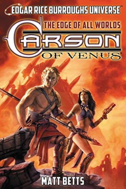 Betts Matt, Carey Christopher Paul Carson of Venus: The Edge of All Worlds (Edgar Rice Burroughs Universe) 