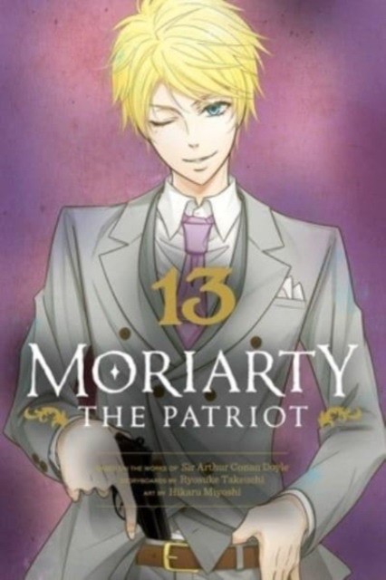 Takeuchi, Ryosuke ; Miyoshi, Hikaru ; Doyle, Arthu Moriarty the Patriot, Vol. 13 