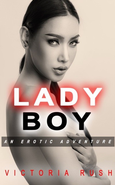 Rush Victoria Ladyboy: An Erotic Adventure 