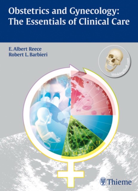 E. Albert Reece Obstetrics and Gynecology: The Essentials of Clinical Care 