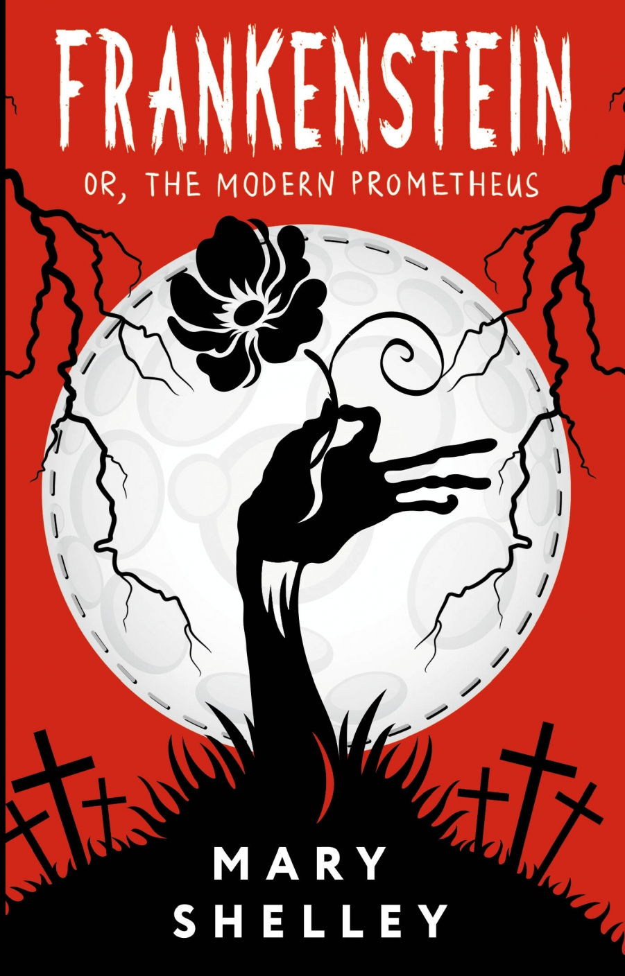 Shelley M. Frankenstein; or, The Modern Prometheus 