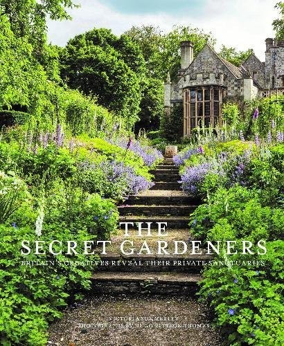 Summerley Victoria The Secret Gardeners: Britain's Creatives Reveal Their Private Sanctuaries 