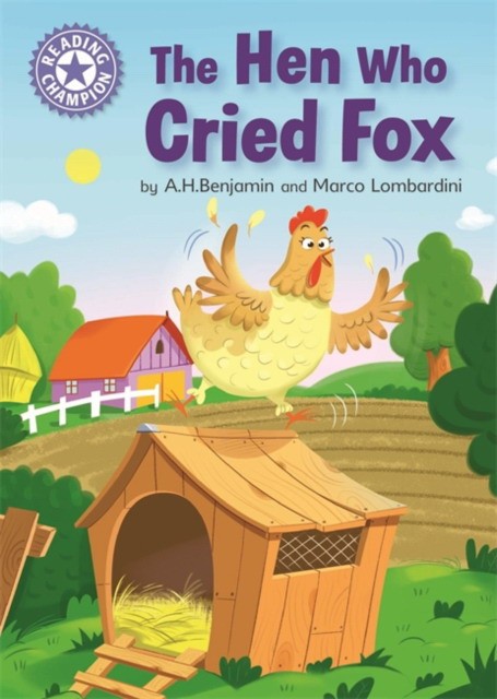 Benjamin A H Reading Champion: The Hen Who Cried Fox 