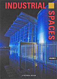 Industrial Spaces: A Pictorial Review, Volume 1 