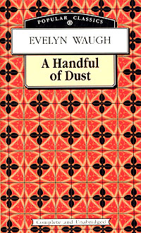 Waugh Evelyn A Handful of Dust.   