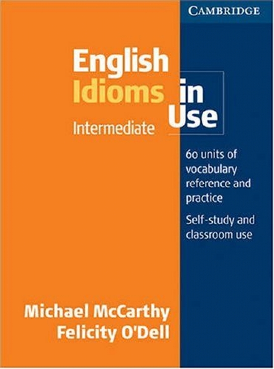 Michael McCarthy and Felicity O'Dell English Idioms in Use Intermediate Book with answers 