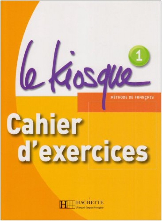 Celine Himber, Fabienne Gallon, Charlotte Rastello Le Kiosque 1 Cahier d'exercices 