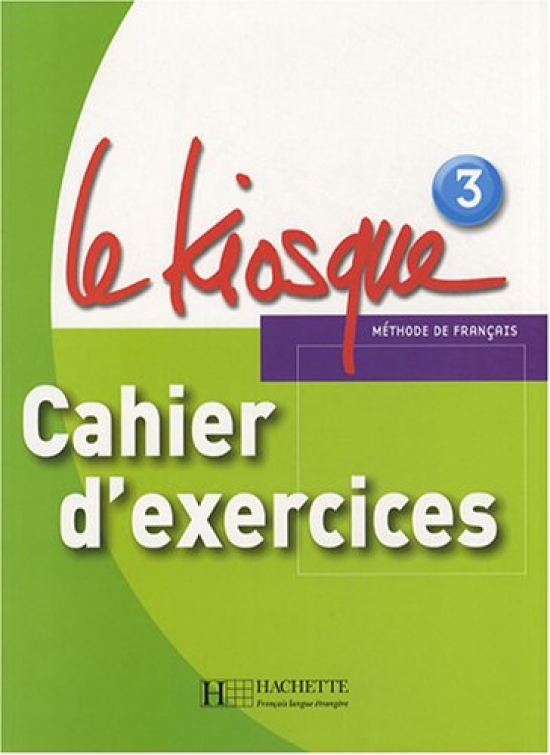 Celine Himber, Fabienne Gallon, Charlotte Rastello Le Kiosque 3 Cahier d'exercices 