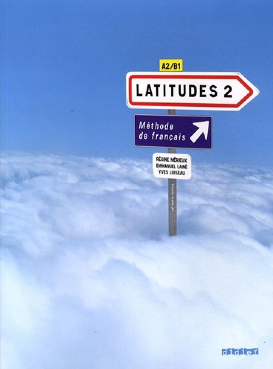 R. Merieux, Y. Loiseau, E. Laine, M.-N. Cocton Latitudes 2 Livre de l'eleve + 2 CD audio 