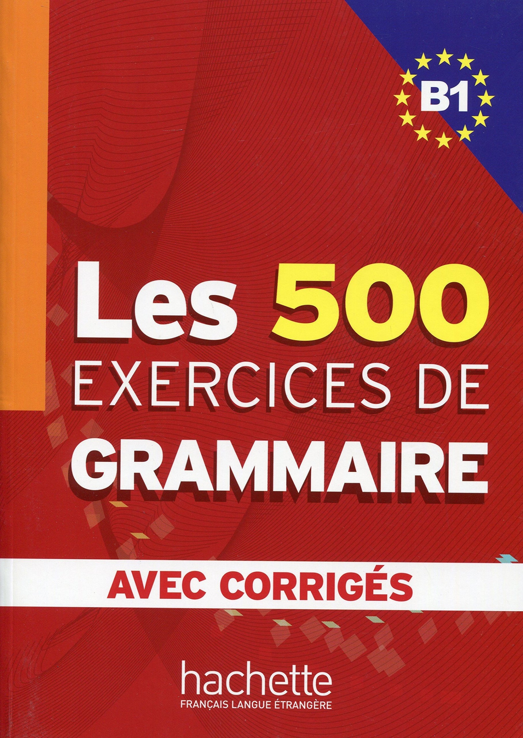 Anne Akyuz, Bernadette Bazelle-Shahmaei, Joelle Bonenfant etc. Les 500 Exercices de Grammaire B1 - Livre + corriges integres 