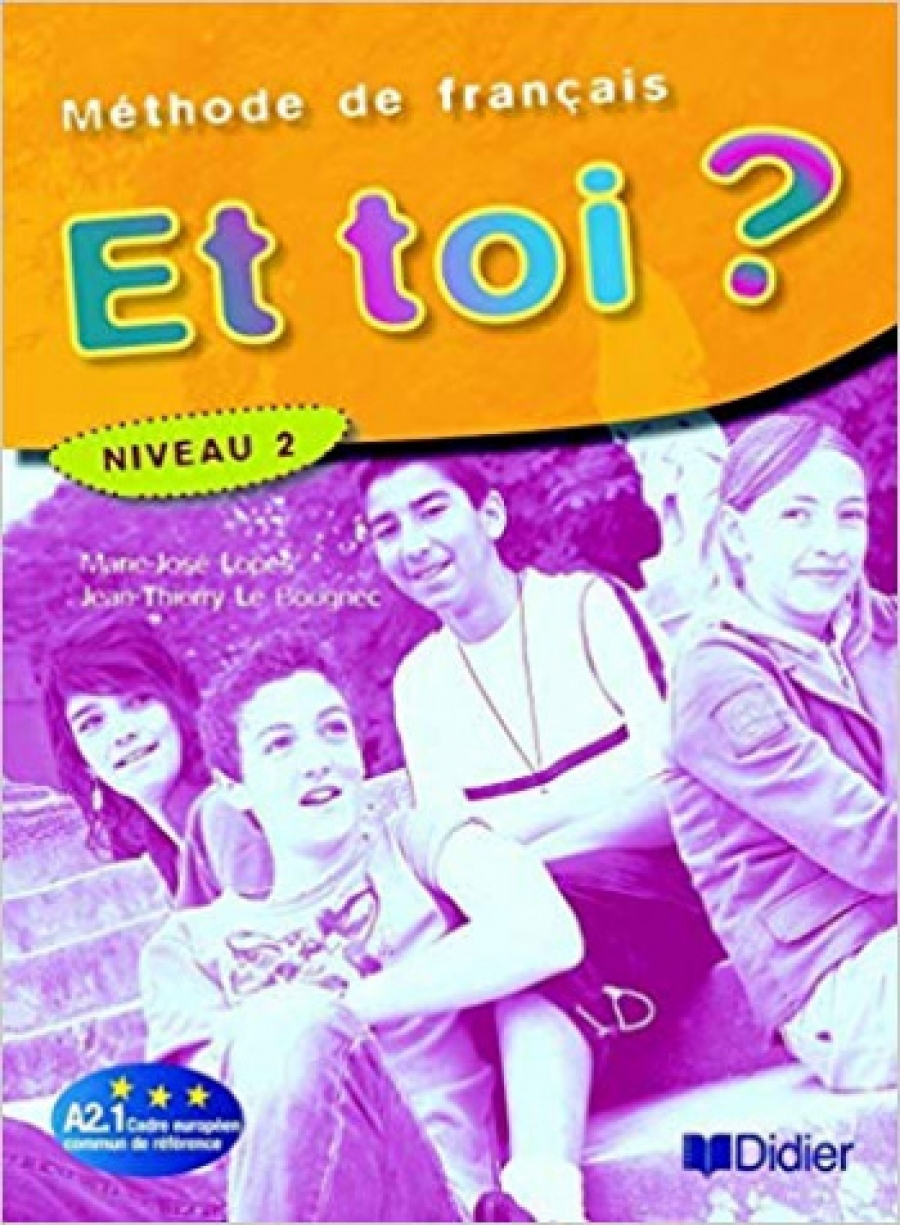 Lopes M.-J., Le Bougnec J.-T. Et toi? version internationale niveau 2 livre élève 