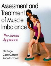 Phil Page, Clare C. Frank, Robert Lardner Assessment and Treatment of Muscle Imbalance: The Janda Approach 