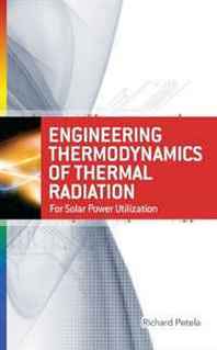 Richard Petela Engineering Thermodynamics of Thermal Radiation: for Solar Power Utilization 
