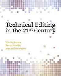 Nicole Amare, Barry Nowlin, Jean Hollis Weber Technical Editing in the 21st Century 